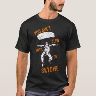 Du lebst bis du Skydive Parachuting Skyd hast T-Shirt