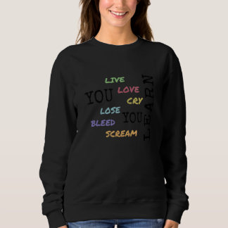 Du Lebst Liebe Weinst Verlierst Bluten Schrei Du L Sweatshirt
