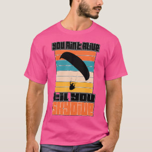 Du lebst nicht "bis zum Skydive Skydiving" T-Shirt