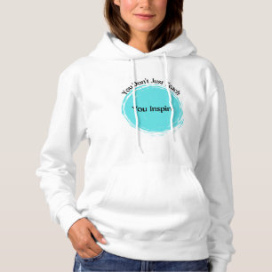 Du lehrst nicht nur, du Inspiriere Hoodie