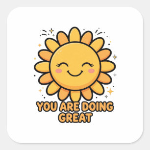 Du Machst Das Großartig Süße Sonne Positivitäts-Au Quadratischer Aufkleber