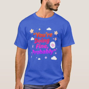 Du Machst Das Wahrscheinlich Ganz Gut – Projekt T-Shirt
