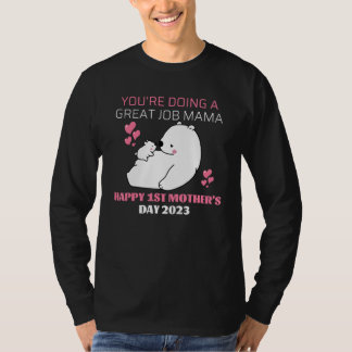 Du Machst Einen Großartigen Job Mama – Frohen 1.  T-Shirt