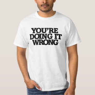 Du machst es falsch T-Shirt