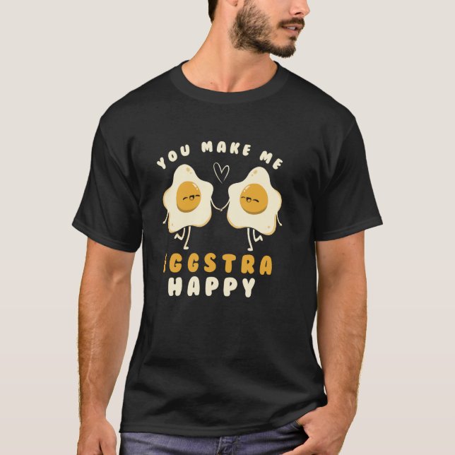 Du machst mich eggstra glücklich lustiger Dad-Witz T-Shirt (Vorderseite)