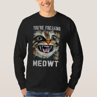 Du machst mich völlig verrückt Katze Miauen Meme K T-Shirt