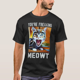 Du machst mich völlig verrückt Katzen-Meme Meow W T-Shirt