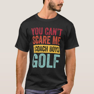 Du machst mir keine Sorge, ich Coach Boys Golf Coa T-Shirt