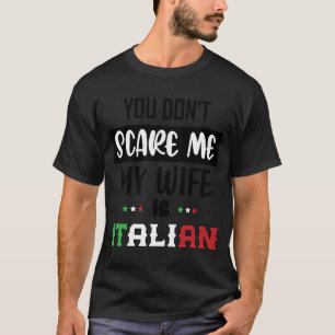 Du machst mir nichts aus. Meine Ehefrau ist Italie T-Shirt