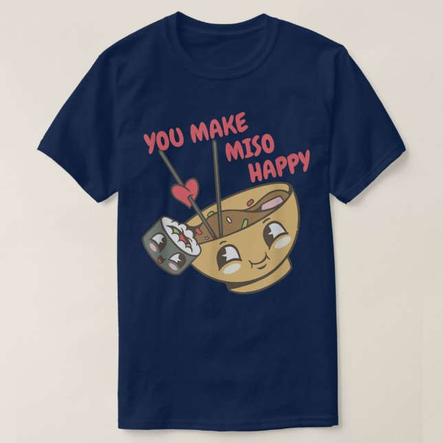 Du machst Miso Happy Sushi japanisches Essen für M T-Shirt (Design vorne)