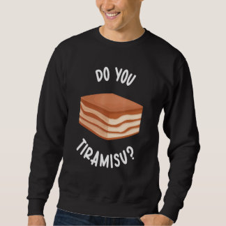 Du machst Tiramisu Japanisches süßes Tiramisu Sweatshirt