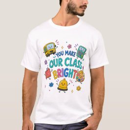 Du machst unsere Klasse strahlend Lehrer T-Shirt