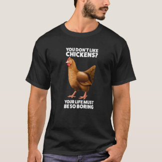 Du magst Chickens Chicken nicht T-Shirt