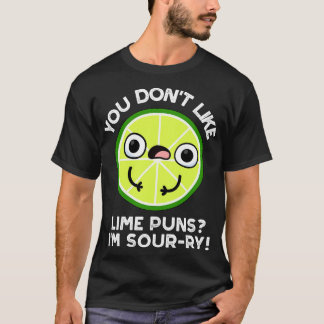 Du magst keine Limonen Puns im Sourry Funny Fruit  T-Shirt