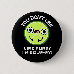 Du magst keine Limonen-Wortspiele, ich bin sauer-r Button