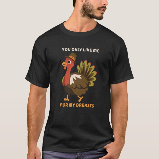 Du magst mich nur für meine Brüste Erntedank Turke T-Shirt (Vorderseite)