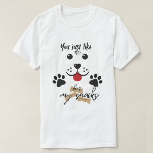 Du magst mich nur für meine Snacks T-Shirt