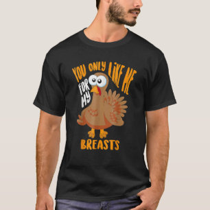 Du magst mich nur wegen meiner Brüste, Erntedankfe T-Shirt