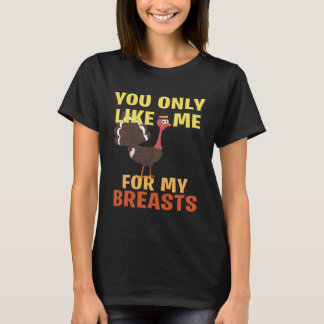 Du magst mich nur wegen meiner Brüste T-Shirt