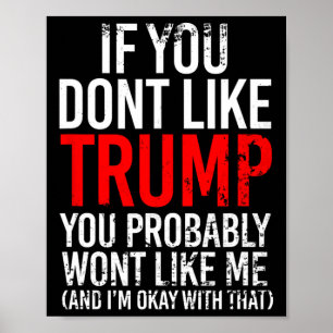 Du magst Trump wahrscheinlich nicht, dass du mich  Poster