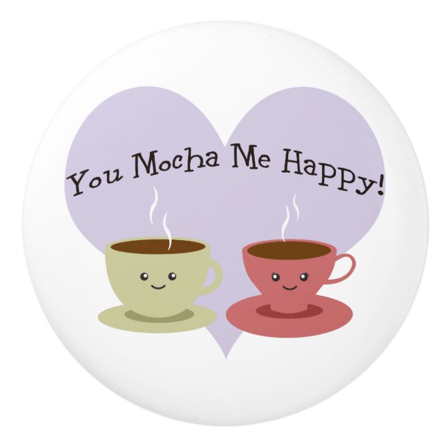 Du mocha me glücklich keramikknauf (Vorderseite)