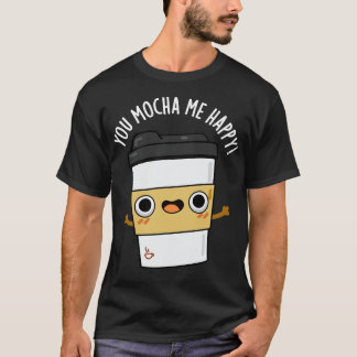 Du mocha me glücklich Niedliche Kaffeepause T-Shirt