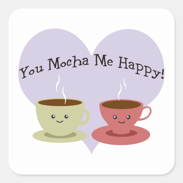 Du mocha me glücklich quadratischer aufkleber (Vorderseite)