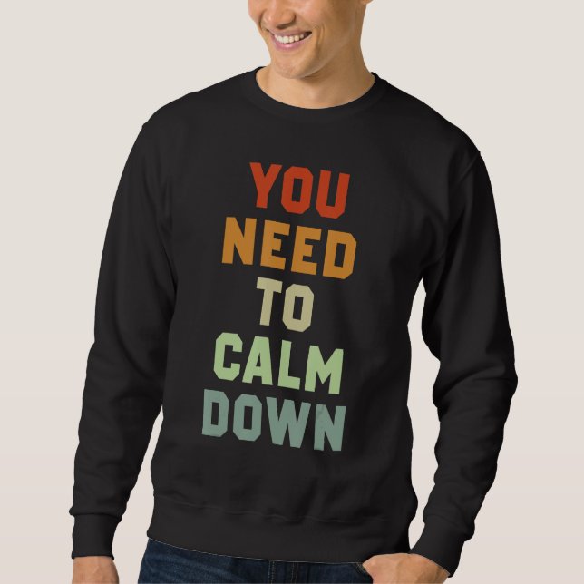 Du musst dich beruhigen 3 sweatshirt (Vorderseite)
