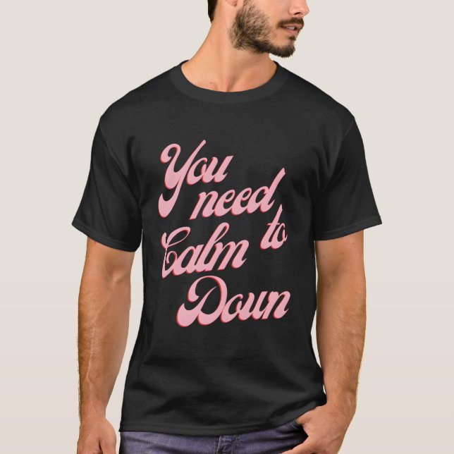 Du musst dich beruhigen T-Shirt (Vorderseite)