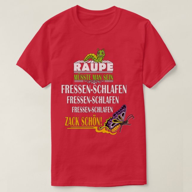 Du musst ein Raupe-Zack-Schmetterling-Schlaf sein T-Shirt (Design vorne)