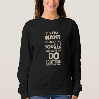 Du musst etwas tun | Motivierend Zitate Sweatshirt