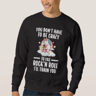 du musst kein Rock'n'Roll-Rock'n'Roll-Rock sein Sweatshirt