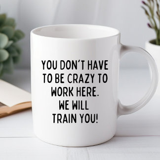 Du musst keine verrückte Funny Office-Tasse sein Tasse