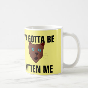 Du musst mich kätzchen, lustige Katzenkaffenarmass Tasse