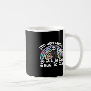 Du musst nicht Die werden, dass du für mich sarkas Kaffeetasse