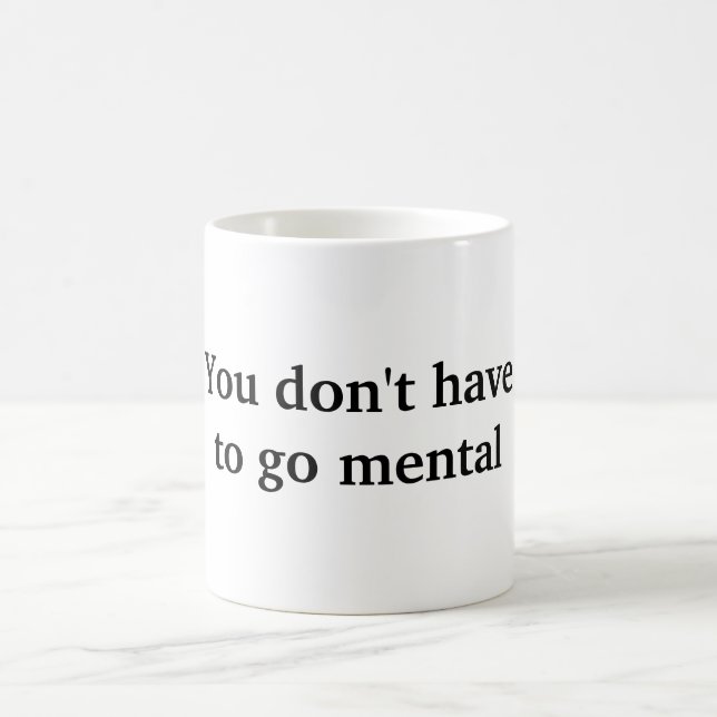 Du musst nicht mental gehen tasse (Mittel)