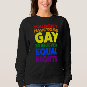 Du musst nicht schwul sein, um einen Monat Stolz z Sweatshirt