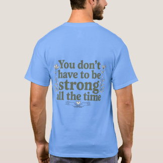 Du musst nicht stark sein – Rückenträger T-Shirt