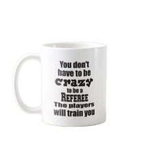 Du musst nicht verrückt sein, um ein Schiedsrichte