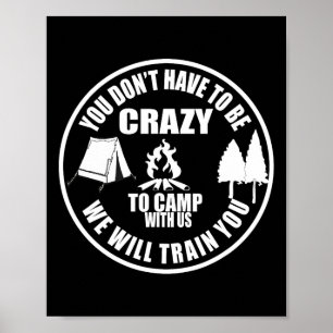Du musst nicht verrückt sein, um mit uns zu campen poster