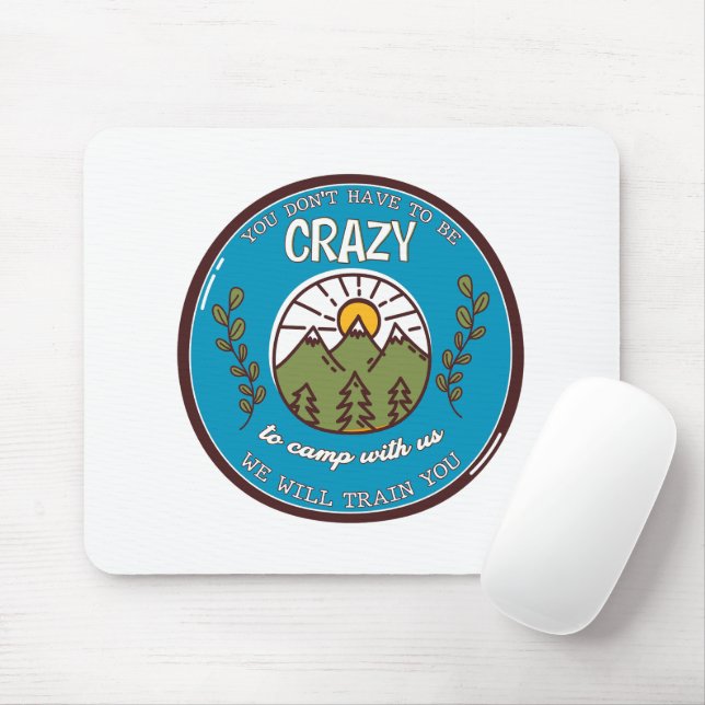 Du musst nicht verrückt sein, um mit uns zu zelten mousepad (Mit Mouse)