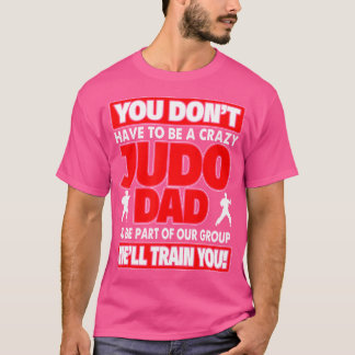 Du musst nicht verrückt sein, wir werden dir Crazy T-Shirt