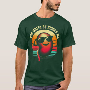 Du musst Niere mich lustig Wort Gag Pun Papa-Witz T-Shirt