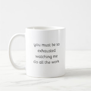 Du musst so erschöpft komisch sarkastisch sein kaffeetasse