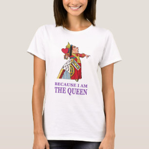 DU MUSST TUN, WAS ICH SAGE, WEIL ICH DIE KÖNIGIN B T-Shirt
