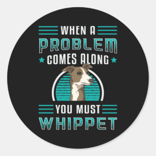 Du musst Whippet-Hund Hunde Welpen Haustier Vintag Runder Aufkleber