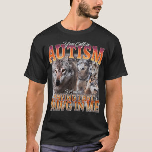 Du nennst es Autismus, ich nenne es, diesen Hund z T-Shirt
