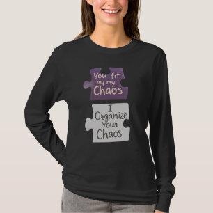 Du passt zu meinem Chaos, das ich dir anstelle T-Shirt