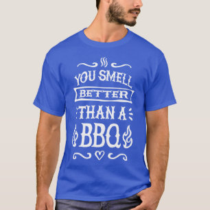 Du riechst besser als ein Grillfreund, der lustige T-Shirt