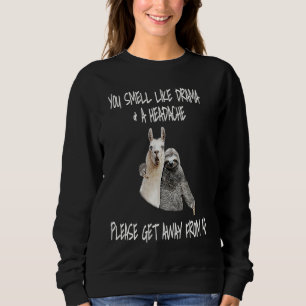 DU RIECHST NACH DRAMA & EINER KOPFSCHMERZ BITTE GE SWEATSHIRT